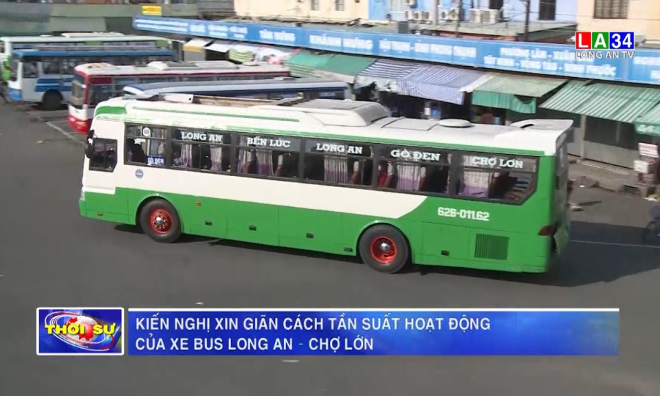 Kiến nghị xin giãn cách tần suất hoạt động của xe bus Long An – Chợ Lớn