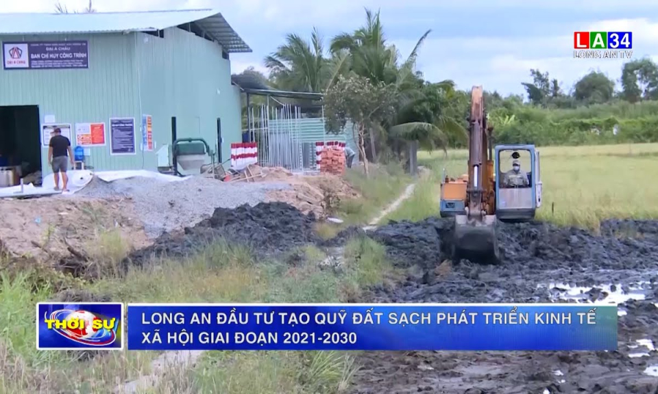 Long An đầu tư tạo quỹ đất sạch phát triển kinh tế &#8211; xã hội giai đoạn 2021-2030