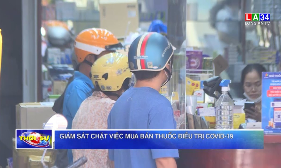 Giám sát chặt việc mua bán thuốc điều trị Covid-19 