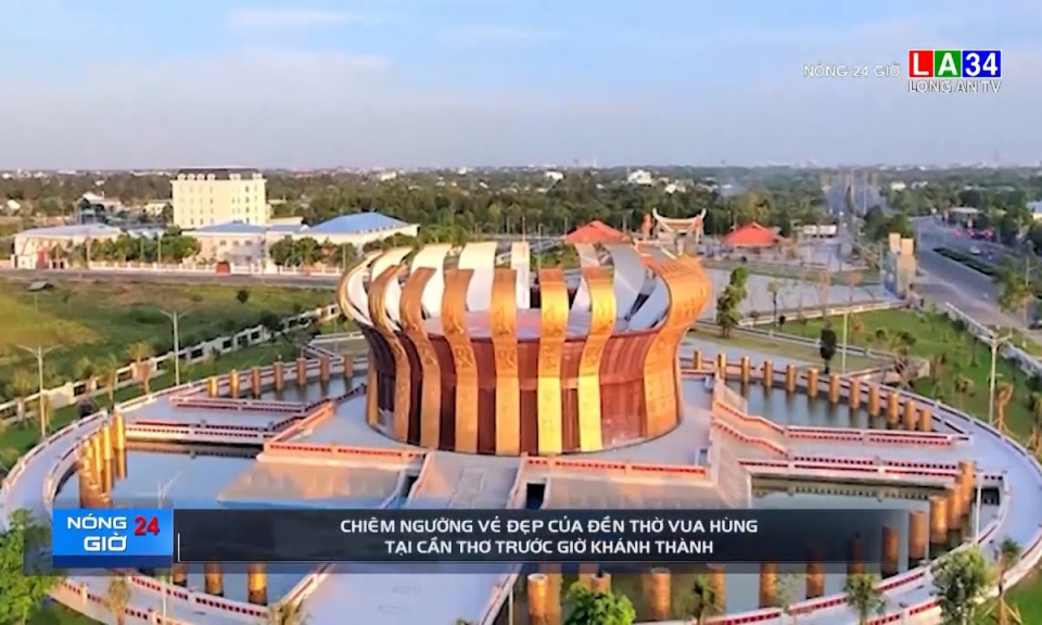 Chiêm ngưỡng vẻ đẹp của đền thờ Vua Hùng tại Cần Thơ trước giờ khánh thành