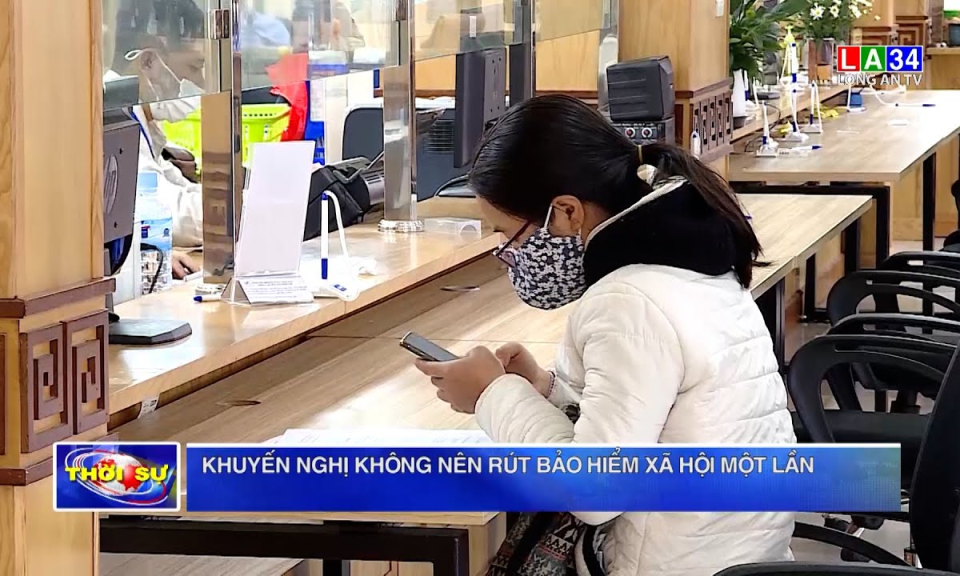 Khuyến nghị không nên rút bảo hiểm xã hội một lần