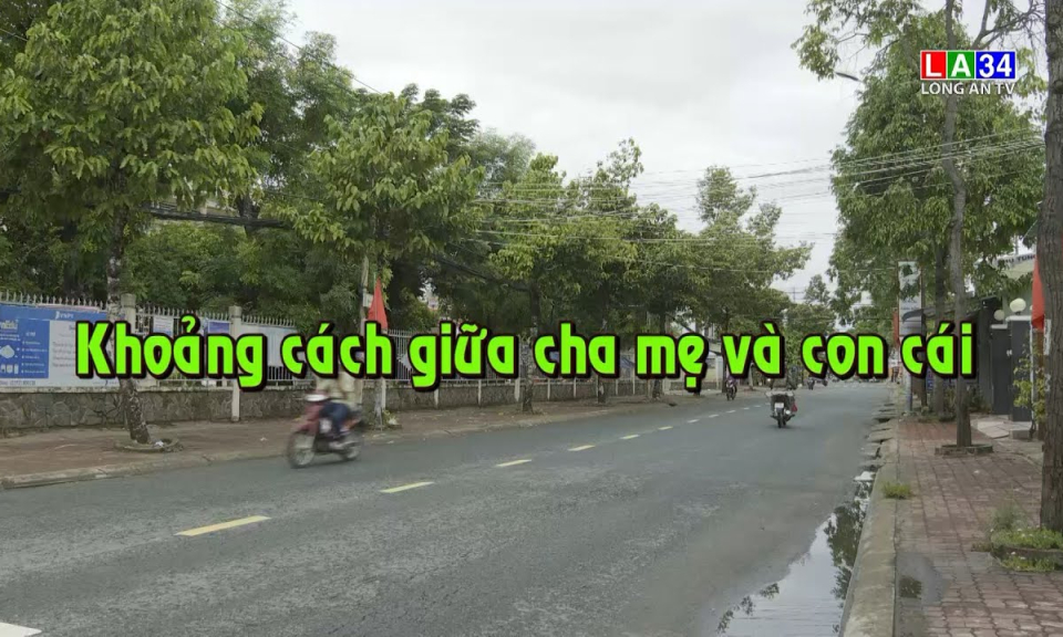 Sức khỏe & Đời sống: Khoảng cách giữa cha mẹ và con cái