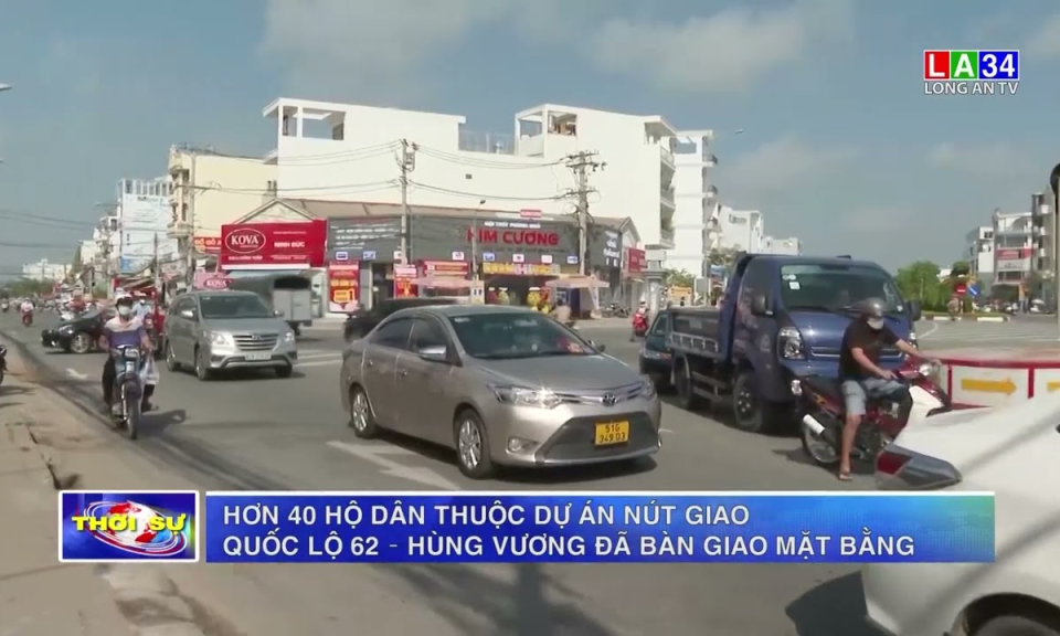 TP.Tân An: Hơn 40 hộ dân thuộc dự án Nút giao Quốc lộ 62 – Hùng Vương đã bàn giao mặt bằng