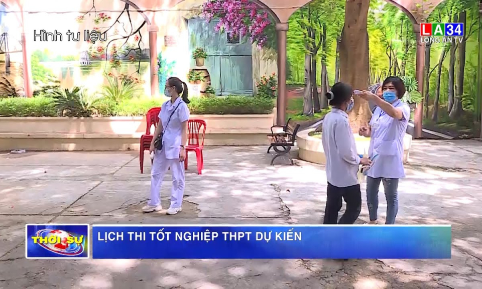 Lịch thi tốt nghiệp THPT dự kiến