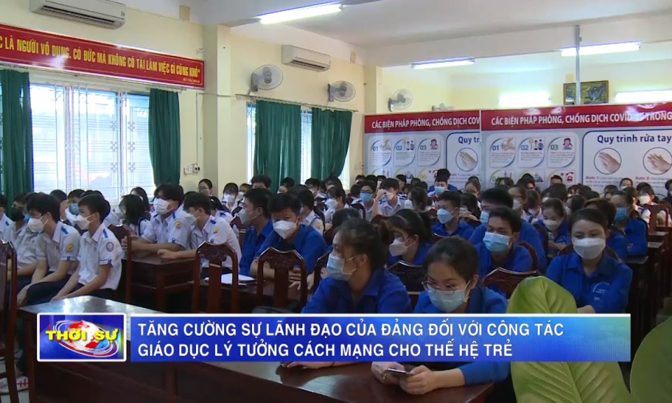 Tăng cường sự lãnh đạo của Đảng đối với công tác giáo dục lý tưởng cách mạng cho thế hệ trẻ.