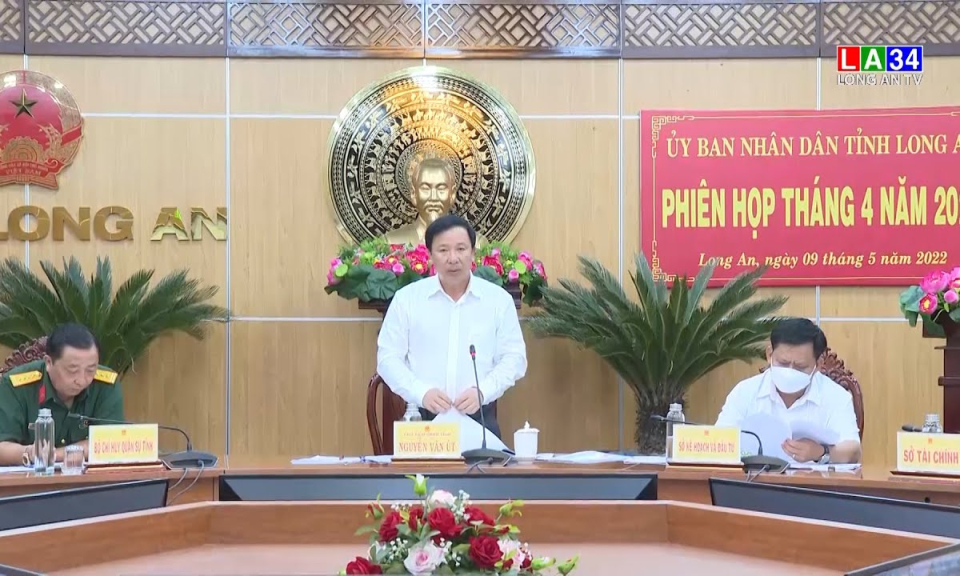 Phiên họp lệ kỳ tháng 4 năm 2022 của UBND tỉnh Long An