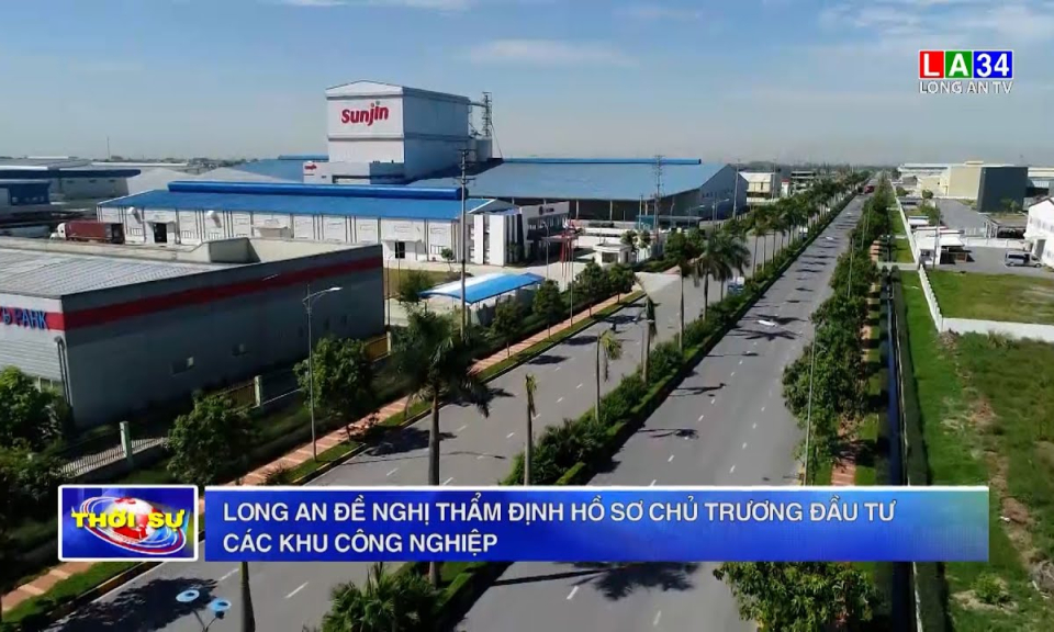 Long An đề nghị thẩm định hồ sơ chủ trương đầu tư các khu công nghiệp