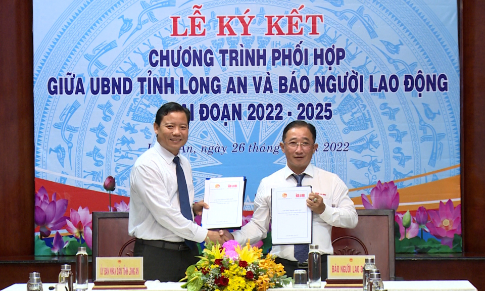 Lễ ký kết “Chương trình phối hợp giữa UBND tỉnh Long An và Báo Người Lao Động giai đoạn 2022 - 2025”