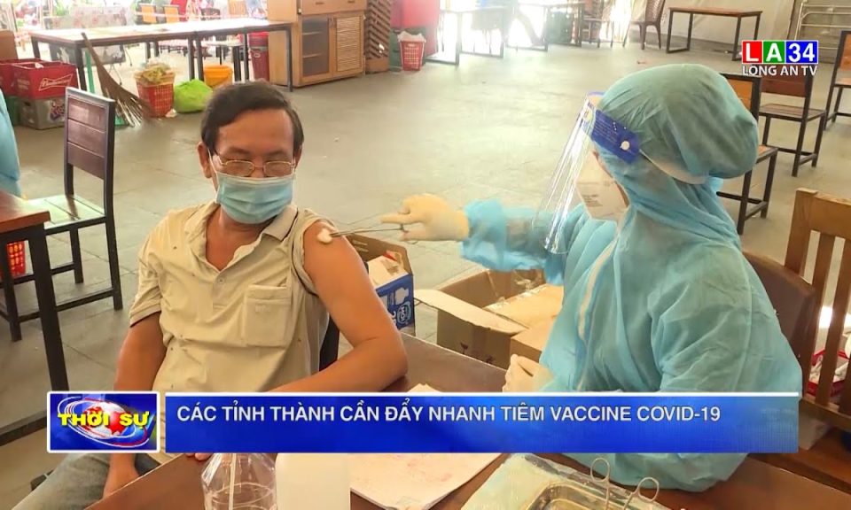 Các tỉnh thành cần đẩy nhanh tiêm vaccine Covid-19