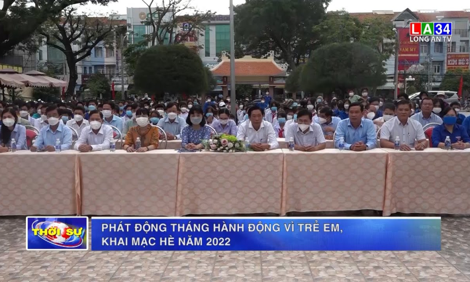 Phát động Tháng hành động vì trẻ em, khai mạc hè năm 2022 