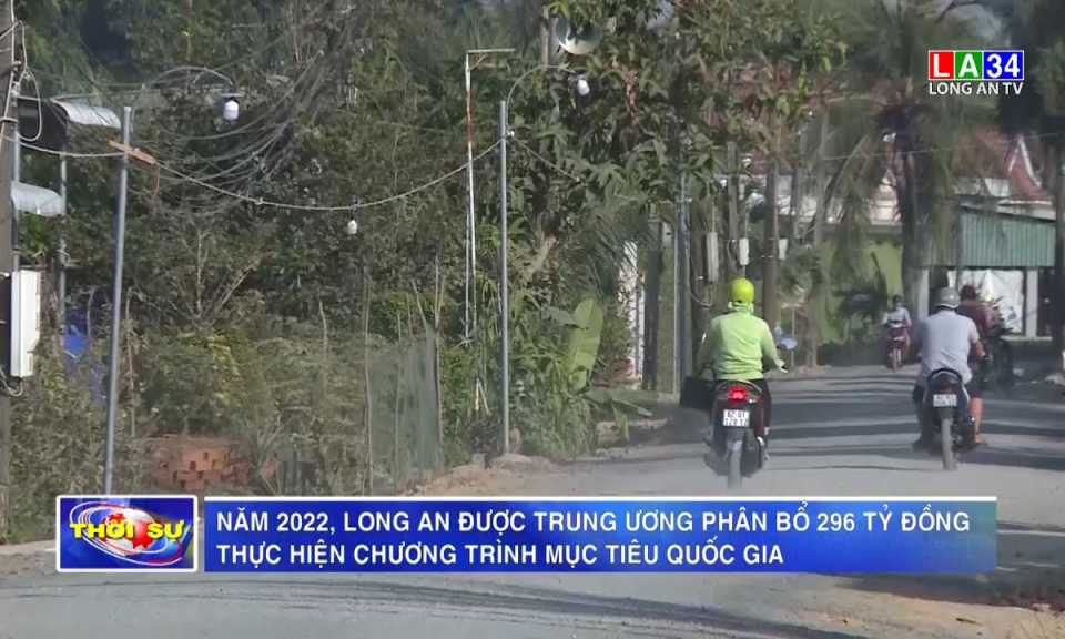 Năm 2022, Long An được Trung ương phân bổ 296 tỷ đồng thực hiện chương trình mục tiêu quốc gia