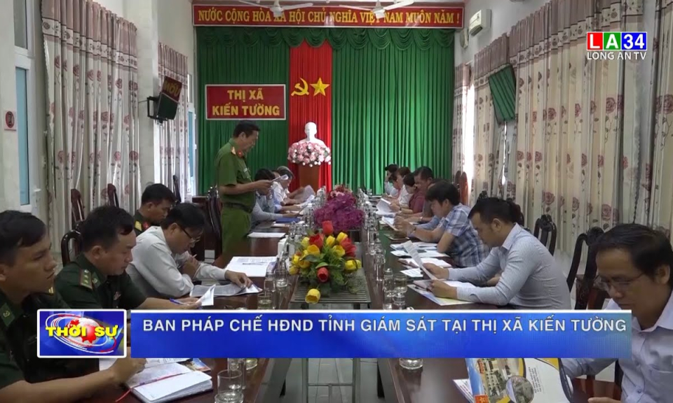 Ban pháp chế HĐND tỉnh giám sát tại thị xã Kiến Tường