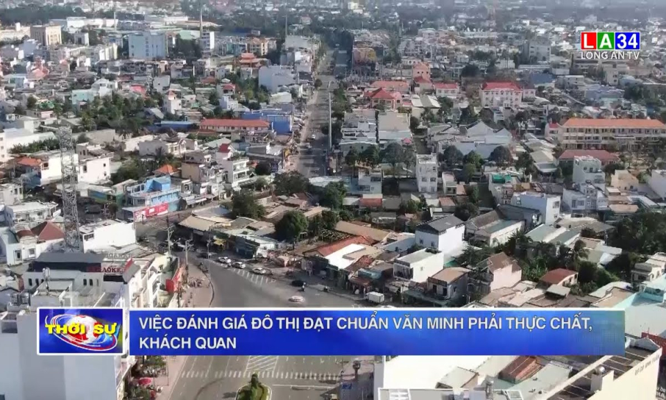Việc đánh giá đô thị đạt chuẩn văn minh phải thực chất, khách quan