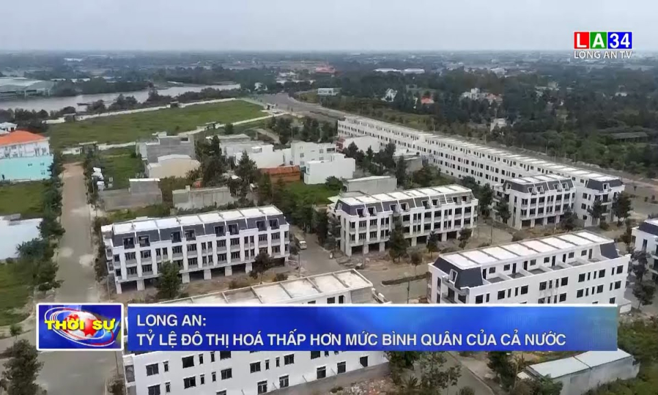 Long An: Tỷ lệ đô thị hoá thấp hơn mức bình quân của cả nước