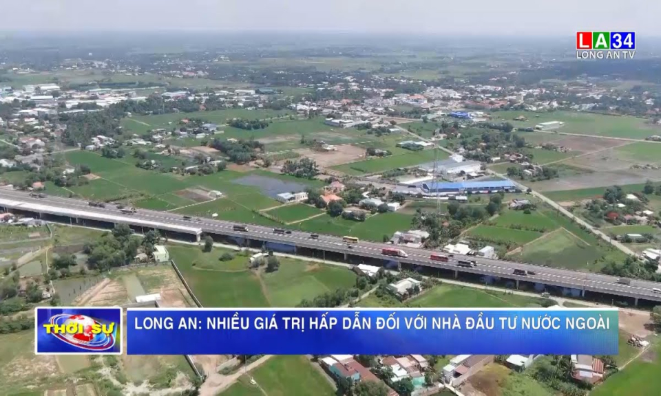 Long An: Nhiều giá trị hấp dẫn đối với nhà đầu tư nước ngoài