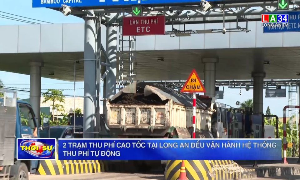 2 trạm thu phí cao tốc tại Long An đều vận hành hệ thống thu phí tự động
