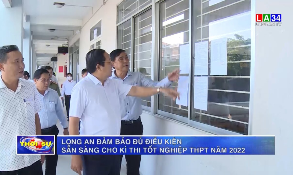 Long An đảm bảo đủ điều kiện sẵn sàng cho kì thi tốt nghiệp THPT năm 2022