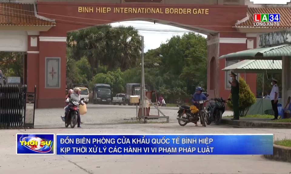 Đồn Biên phòng Cửa khẩu Quốc tế Bình Hiệp kịp thời xử lý các hành vi vi phạm pháp luật