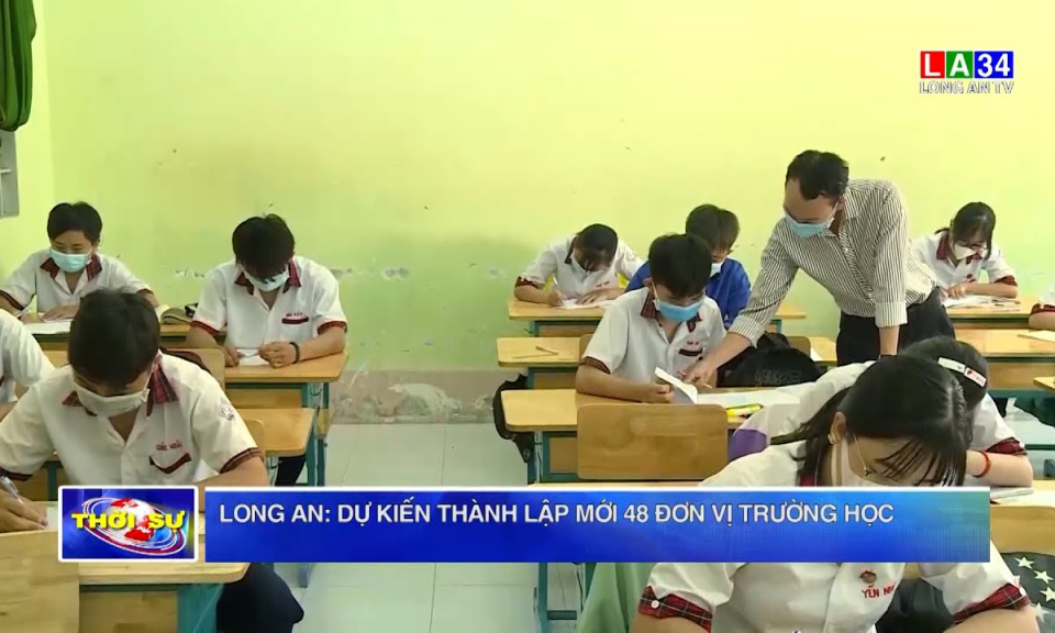 Long An: Dự kiến thành lập mới 48 đơn vị trường học