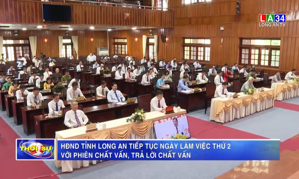 HĐND tỉnh Long An tiếp tục ngày làm việc thứ 2 với phiên chất vấn, trả lời chất vấn