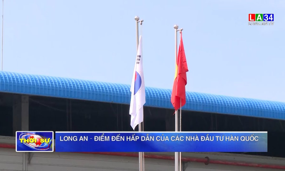 Long An: Điểm đến hấp dẫn của các nhà đầu tư Hàn Quốc