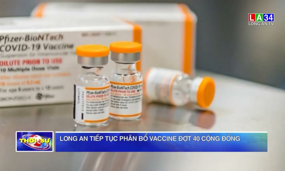 Long An tiếp tục phân bố vaccine đợt 40 cộng đồng