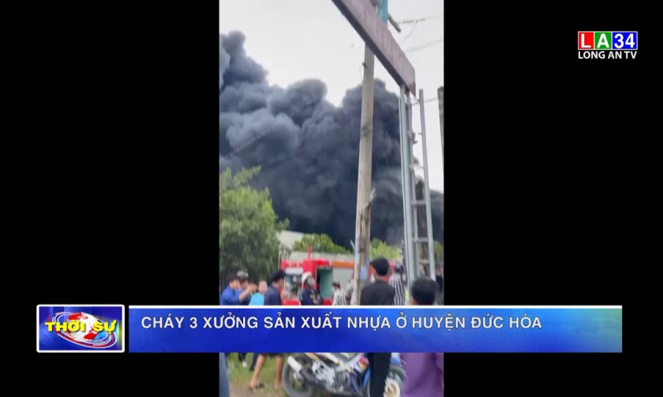 Cháy 3 xưởng sản xuất nhựa ở huyện Đức Hòa