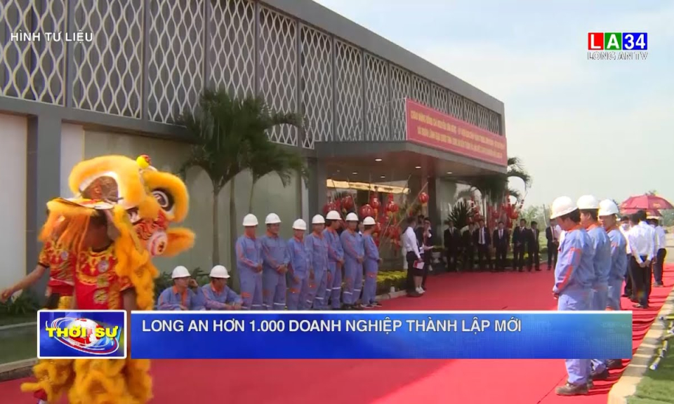 Long An hơn 1.000 doanh nghiệp thành lập mới