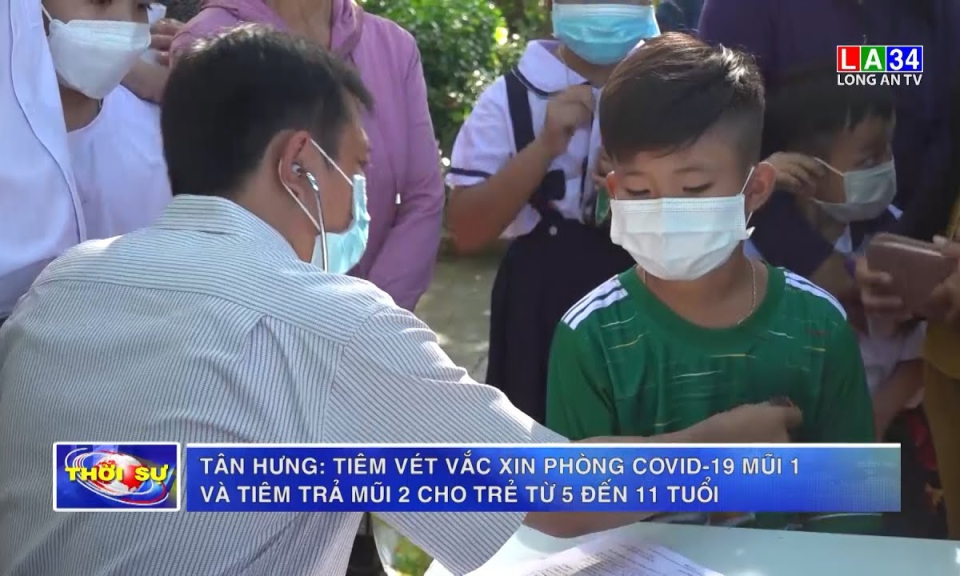 Tân Hưng: Tiêm vét vaccine phòng Covid-19 mũi 1 và tiêm trả mũi 2 cho trẻ từ 5 đến 11 tuổi
