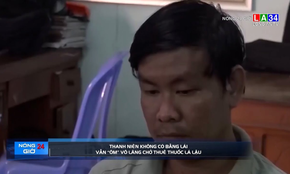 Thanh niên không có bằng lái vẫn "ôm" vô lăng chở thuê thuốc lá lậu