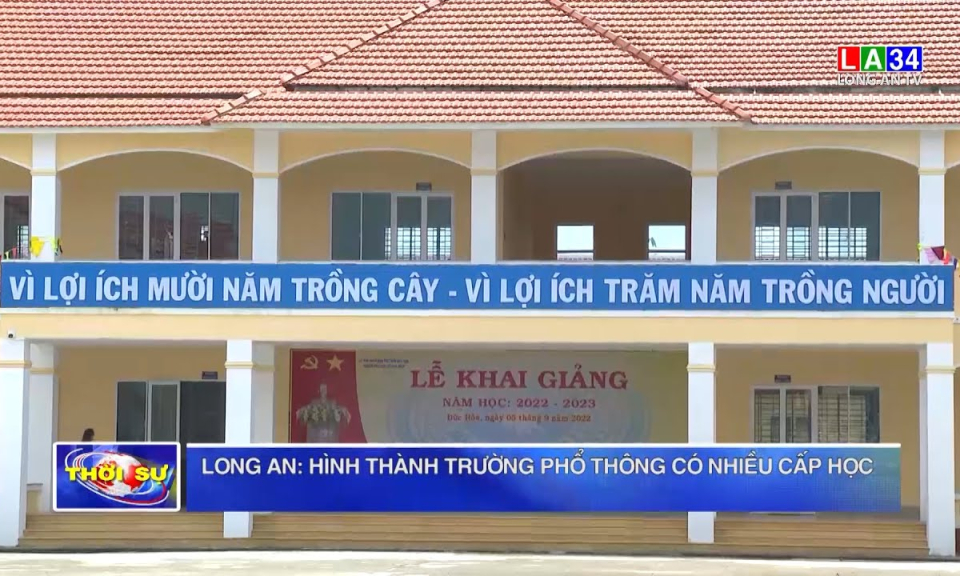 Long An: Hình thành trường phổ thông có nhiều cấp học