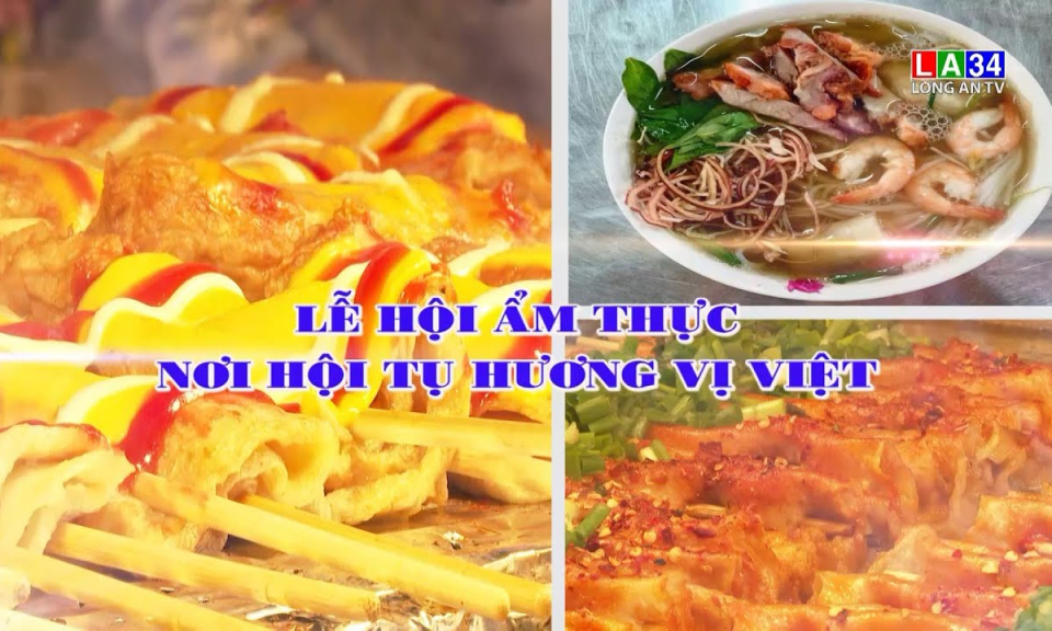 Phóng sự: Lễ hội ẩm thực - Nơi hội tụ hương vị Việt