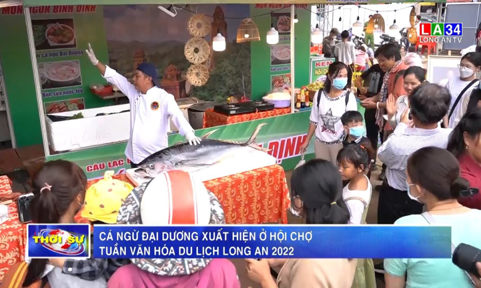 Cá ngừ đại dương xuất hiện ở Hội chợ Tuần Văn hóa - Du lịch Long An 2022