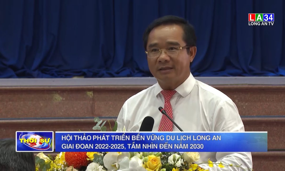 Hội thảo phát triển bền vững du lịch Long An giai đoạn 2022-2025, tầm nhìn đến năm 2030
