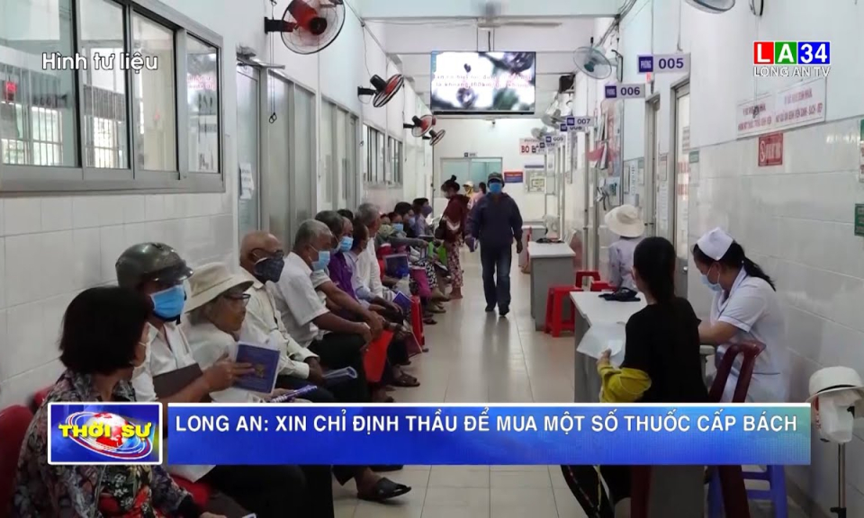 Long An: Xin chỉ định thầu để mua một số thuốc cấp bách