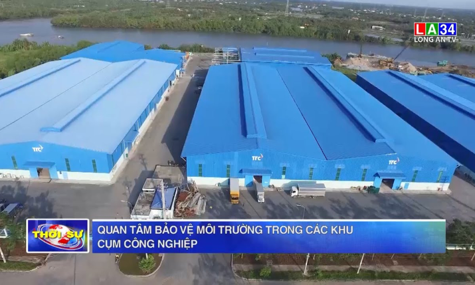 Quan tâm bảo vệ môi trường trong các Khu, Cụm công nghiệp