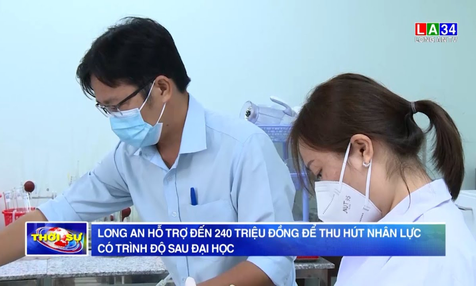 Long An hỗ trợ đến 240 triệu đồng để thu hút nhân lực có trình độ sau đại học