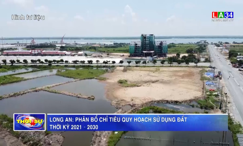 Long An: Phân bổ chỉ tiêu quy hoạch sử dụng đất thời kỳ 2021 – 2030
