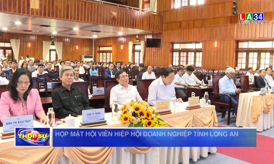 Họp mặt Hội viên Hiệp hội Doanh nghiệp tỉnh Long An