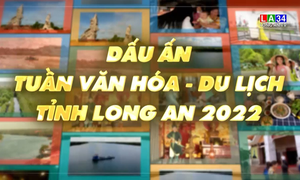 Phóng sự: Dấu ấn Tuần Văn hóa - Du lịch tỉnh Long An 2022