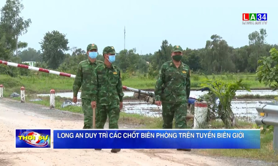 Long An duy trì các chốt biên phòng trên tuyến biên giới