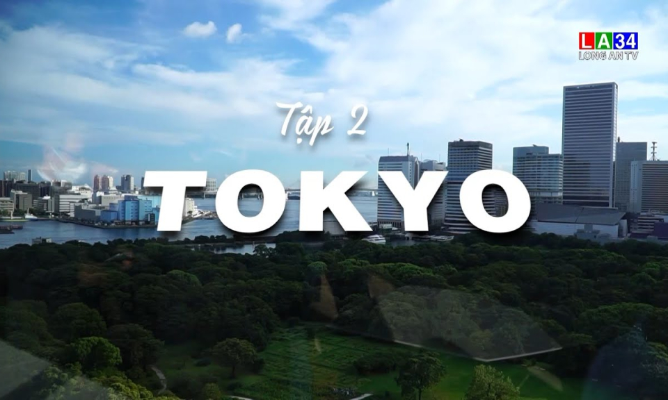 Ký sự truyền hình | Nhật Bản đẹp từ cái nhìn đầu tiên - Tập 2: Tokyo