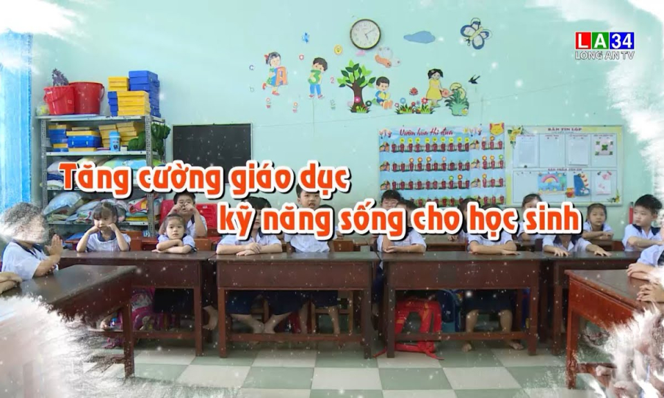 Phóng sự: Tăng cường giáo dục kỹ năng sống cho học sinh