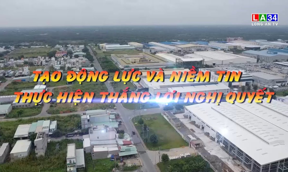 Phóng sự: Tạo động lực và niềm tin thực hiện thắng lợi Nghị quyết