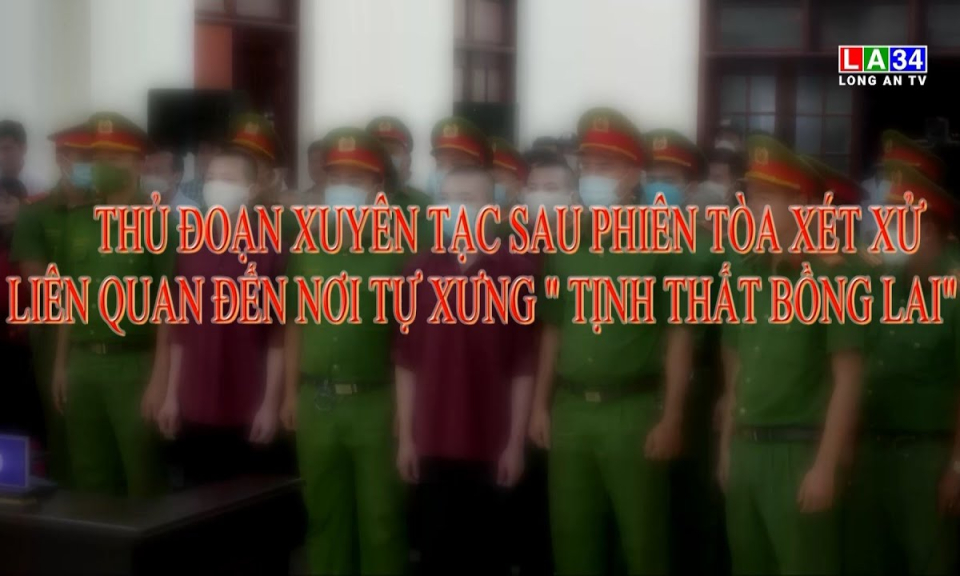 Phóng sự: Thủ đoạn xuyên tạc sau phiên tòa xét xử liên quan đến nơi tự xưng "Tịnh thất Bồng Lai"