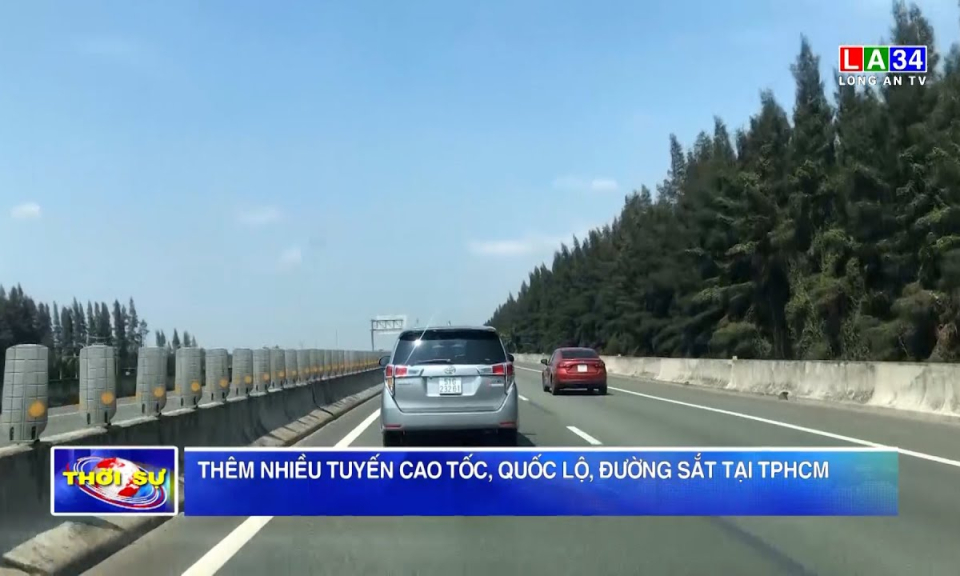 Thêm nhiều tuyến cao tốc, quốc lộ, đường sắt tại TP.HCM