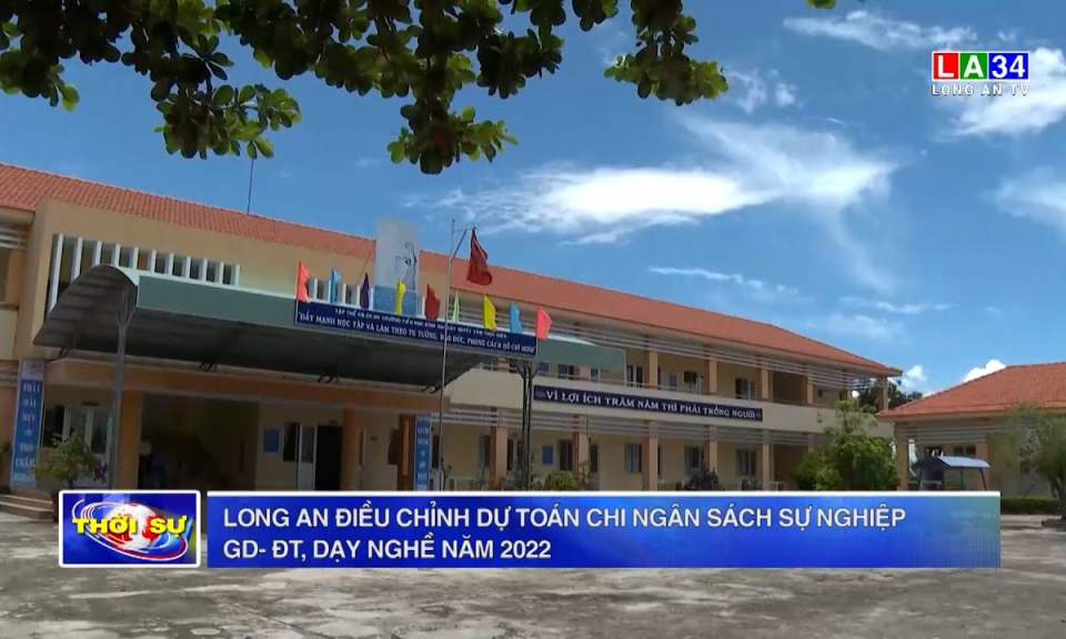 Long An điều chỉnh dự toán chi ngân sách sự nghiệp giáo dục - đào tạo, dạy nghề năm 2022
