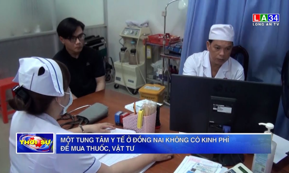 Một Trung tâm y tế ở Đồng Nai không có kinh phí để mua thuốc, vật tư