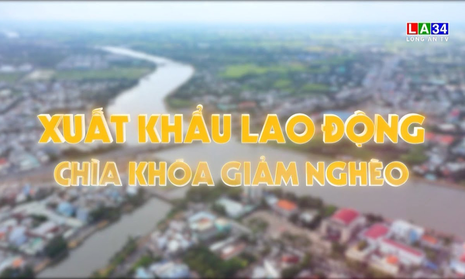 Phóng sự: Xuất khẩu lao động chìa khóa giảm nghèo