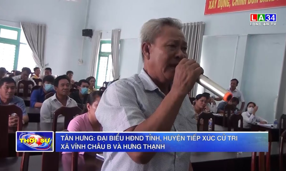 Tân Hưng: Đại biểu HĐND tỉnh, huyện tiếp xúc cử tri xã Vĩnh Châu B và Hưng Thạnh